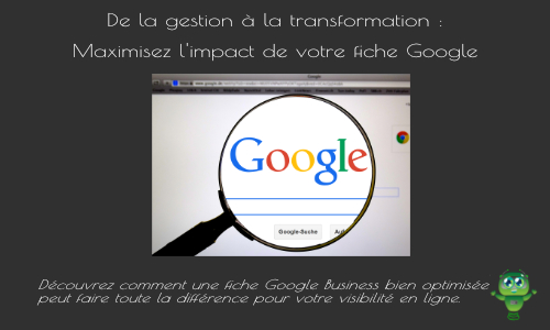 Comment maximisez l'impact de votre fiche Google ?